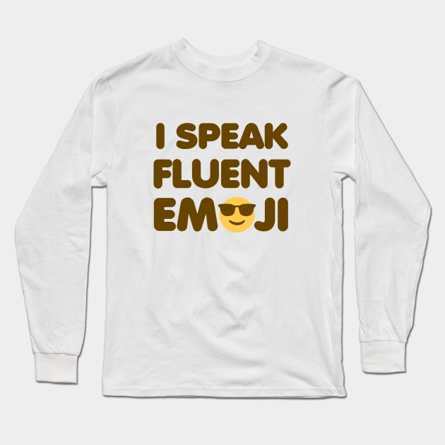 I Speak Fluent Emoji Long Sleeve T-Shirt by DetourShirts